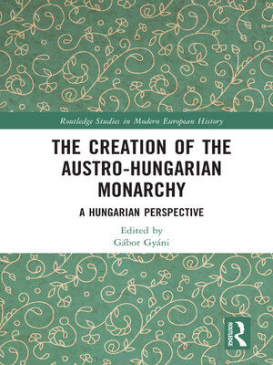 cover image of The Creation of the Austro-Hungarian Monarchy